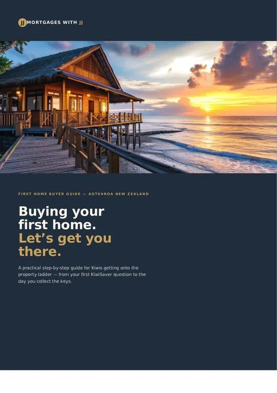 Mortgages with JJ — First Home Buyer Guide, Aotearoa New Zealand
